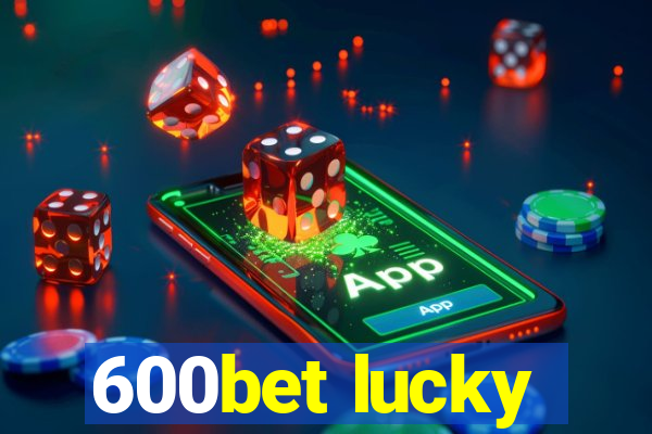 600bet lucky